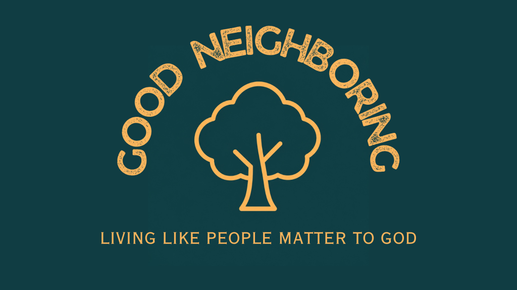 Good Neighbors Align With Jesus