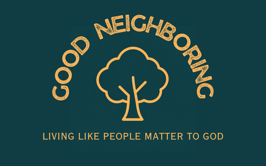 Good Neighbors Align With Jesus