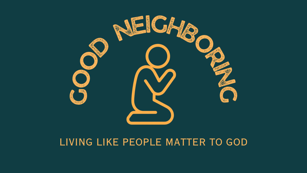 Good Neighbors Depend On God