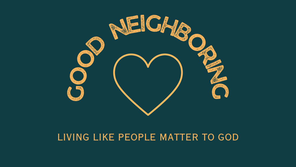Good Neighbors Seek The Good Of Others